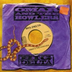 OMAR AND THE HOWLERS - BIG DELTA