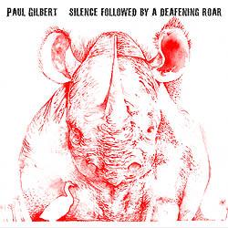 PAUL GILBERT - SILENCE FOLLOWED BY A DEAFENING ROAR